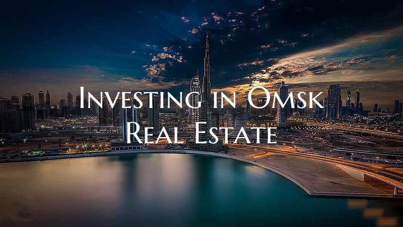 Investing in Omsk Real Estate