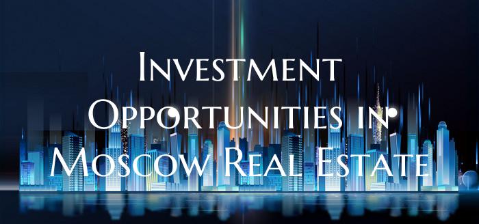 Investment Opportunities in Moscow Real Estate