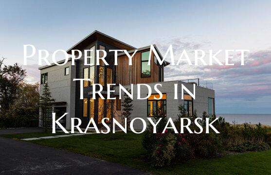 Property Market Trends in Krasnoyarsk